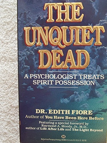 The Unquiet Dead: A Psychologist Treats Spirit Possession