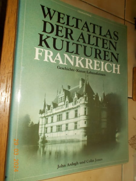 Frankreich (Weltatlas der alten Kulturen: Geschichte - Kunst - Lebensformen)