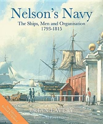 Nelson's Navy, Revised and Updated: The Ships, Men, and Organization, 1793-1815