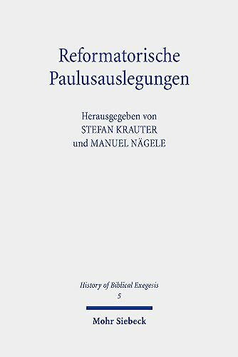 Reformatorische Paulusauslegungen (HBE, Band 5)