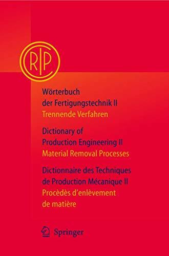 Wörterbuch der Fertigungstechnik / Dictionary of Production Engineering / Dictionnaire des Techniques de Production Mécanique Vol. II: Trennende ... Procedes D'enlevement De Matiere, Band 2)