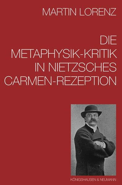Die Metaphysik-Kritik in Nietzsches "Carmen"-Rezeption (Nietzsche in der Diskussion)