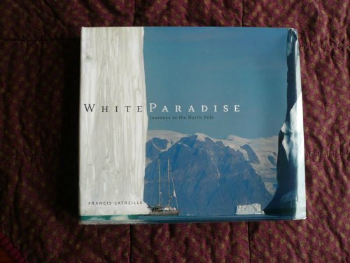 White Paradise: Journey's to the North Pole