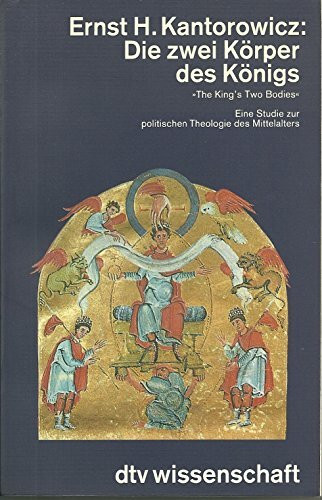 Die zwei Körper des Königs: Eine Studie zur politischen Theologie des Mittelalters (dtv Kultur & Geschichte)