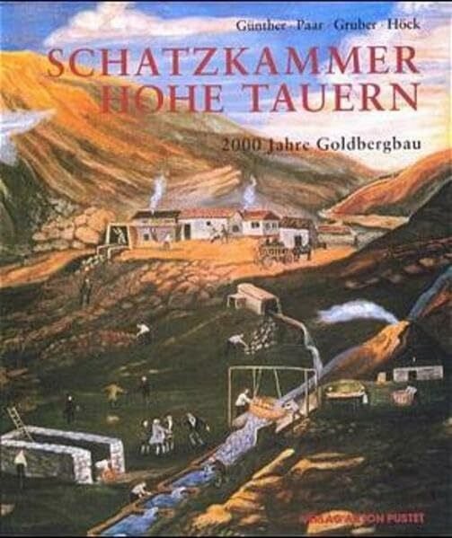 Schatzkammer Hohe Tauern: 2000 Jahre Goldbergbau