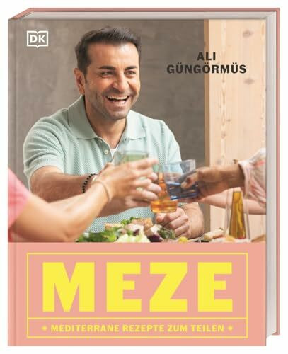 Meze: Mediterrane Rezepte zum Teilen. 90-mal Meze-Vielfalt rund ums Mittelmeer mit Ali Güngörmüs