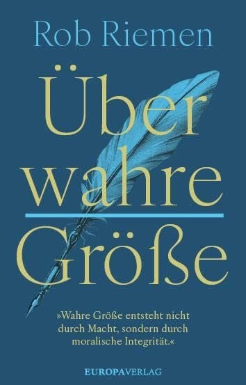 Über wahre Größe: »Wahre Größe entsteht nicht durch Macht, sondern durch moralische Integrität.«