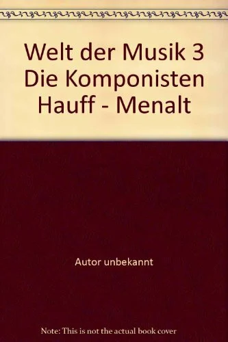 Welt der Musik 3 Die Komponisten Hauff - Menalt