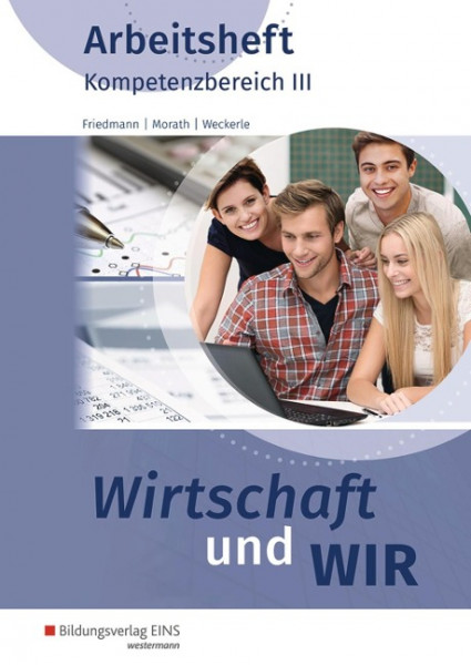 Wirtschaft und WIR. Arbeitsheft. Kompetenzbereich III
