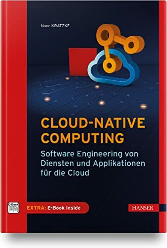 Cloud-native Computing: Software Engineering von Diensten und Applikationen für die Cloud