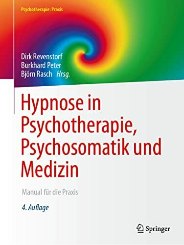 Hypnose in Psychotherapie, Psychosomatik und Medizin: Manual für die Praxis (Psychotherapie: Praxis)