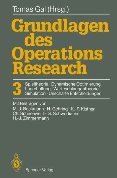 Grundlagen des Operations Research: 3 Spieltheorie, Dynamische Optimierung, Lagerhaltung, Warteschlangentheorie, Simulation, Unscharfe Entscheidungen