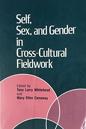 Self, Sex, and Gender in Cross-Cultural Fieldwork