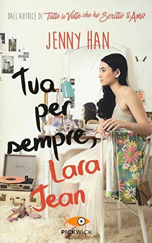 Tua per sempre, Lara Jean (Pickwick)