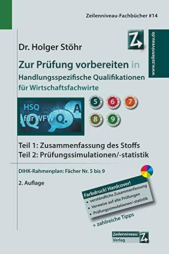 Zur Prüfung vorbereiten in Handlungsspezifische Qualifikationen für Wirtschaftsfachwirte: Tl.1: Zusammenfassung des Stoffs, Tl.2: Prüfungssimulationen/-statistik. DIHK-Rahmenplan: Fächer Nr.5-9