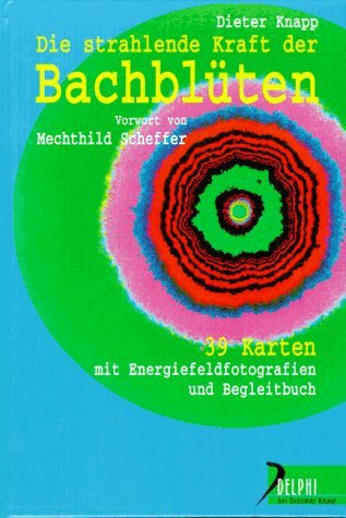 Die strahlende Kraft der Bachblüten: 39 Karten mit Energiefeldfotografien und Begleitbuch (Delphi bei Droemer Knaur)