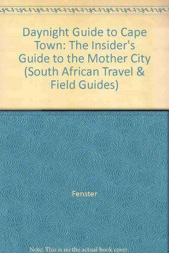 Daynight Guide Cape Town: The Insider's Guide to the Mother City (South African Travel & Field Guides)
