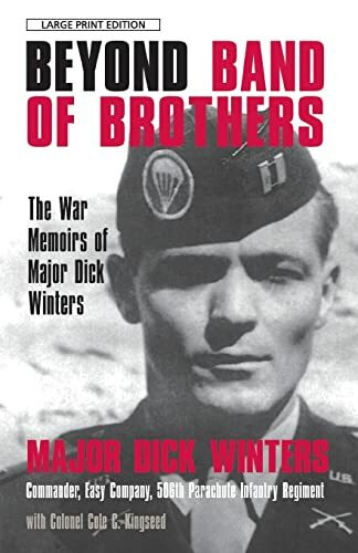Beyond Band of Brothers: The War Memories of Major Dick Winters: The War Memoirs of Major Dick Winters (Thorndike Paperback Bestsellers)