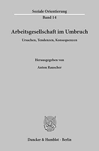 Arbeitsgesellschaft im Umbruch. Ursachen, Tendenzen, Konsequenzen. (Soziale Orientierung; SO 14)