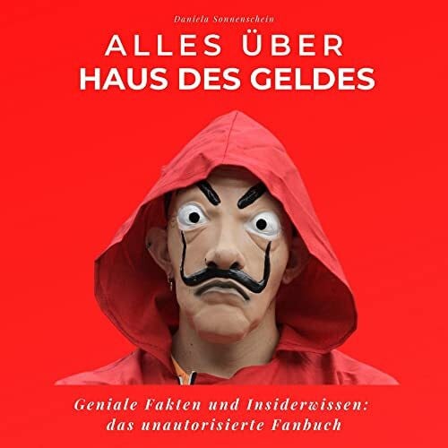 Alles über Haus des Geldes: Geniale Fakten und Insiderwissen: das unautorisierte Fanbuch