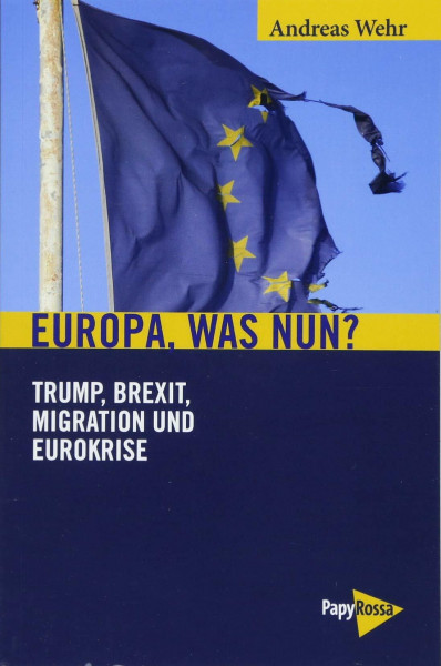 Europa, was nun?: Trump, Brexit, Migration und Eurokrise (Neue Kleine Bibliothek)