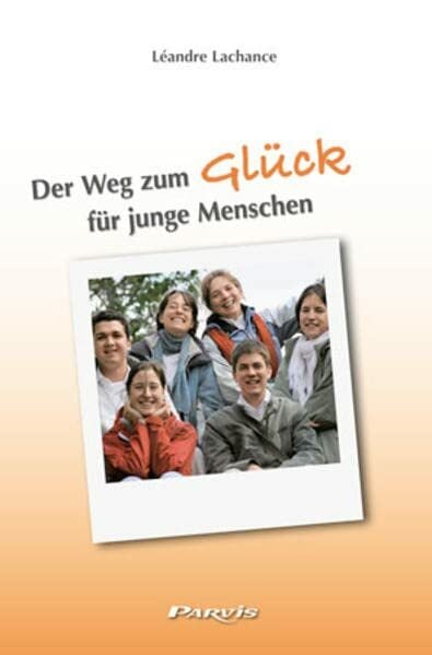 Der Weg zum Glück für junge Menschen Der Weg zum Glück für junge Menschen