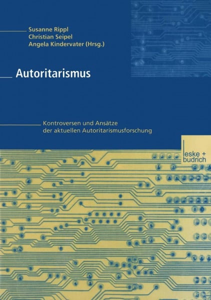 Autoritarismus: Kontroversen und Ansätze der aktuellen Autoritarismusforschung