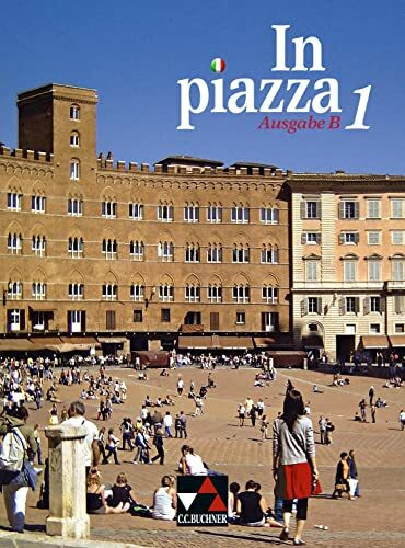 In piazza B / In piazza B Schülerband 1: Unterrichtswerk für Italienisch in zwei Bänden (Sekundarstufe II) (In piazza B: Unterrichtswerk für Italienisch in zwei Bänden (Sekundarstufe II))