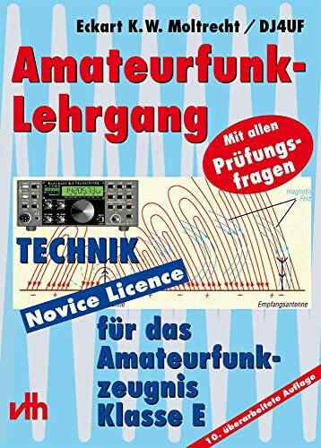 Amateurfunk-Lehrgang für das Amateurfunkzeugnis Klasse E. Mit allen Prüfungsfragen