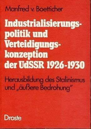 Industrialisierungspolitik und Verteidigungskonzeption der UdSSR 1926-1930. Herausbildung des Stalinismus und "äussere Bedrohung"