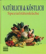 Natürlich & Köstlich - Spezialitätenküche
