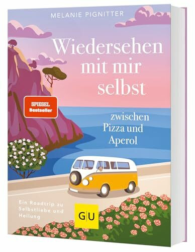 Wiedersehen mit mir selbst zwischen Pizza und Aperol: Ein Roadtrip zu Selbstliebe und Heilung. SPIEGEL-Bestseller