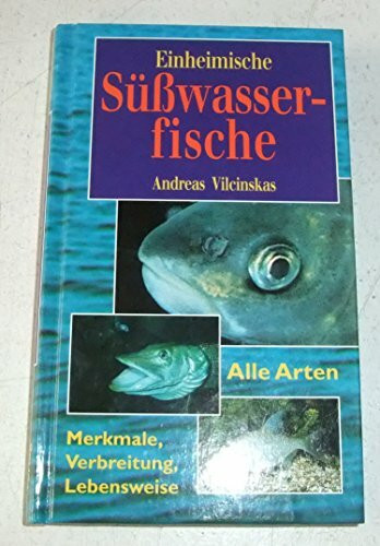 Einheimische Süßwasserfische. Merkmale, Verbreitung, Lebensweise. Alle Arten