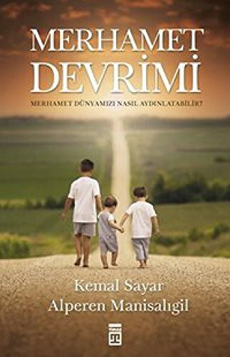 Merhamet Devrimi: Merhamet Dünyamizi Nasil Aydinlatabilir: Merhamet Dünyamızı Nasıl Aydınlatabilir?