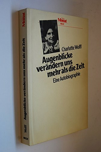 Augenblicke verändern uns mehr als die Zeit: Eine Autobiographie