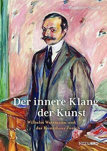 Der innere Klang der Kunst: Wilhelm Wartmann und das Kunsthaus Zürich