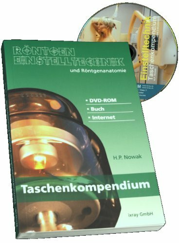 Taschenkompendium der Röntgen Einstelltechnik und Röntgenanatomie