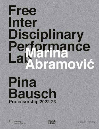 Marina Abramović. Free Interdisciplinary Performance Lab: Pina Bausch Professorship 2022-23