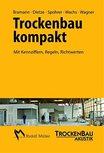 Trockenbau kompakt: Mit Kennziffern, Regeln, Richtwerten.