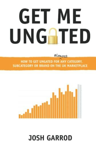 Get Me Ungated: How to Get Ungated For Any Category, Subcategory or Brand on the UK Marketplace