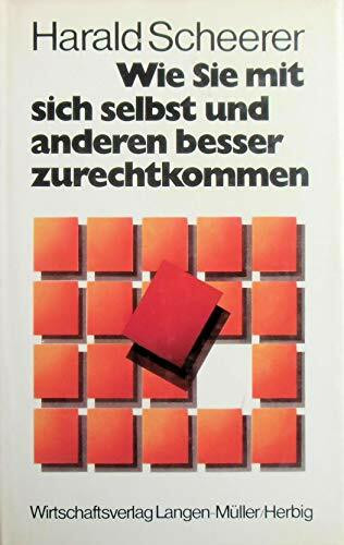 Wie Sie mit sich selbst und anderen besser zurechtkommen