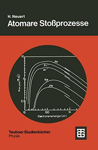 Atomare Stoßprozesse: Eine Einführung in die Physikalischen Grundlagen und Grundlegenden Ergebnisse (Teubner Studienbücher Physik) (German Edition) Atomare Stoßprozesse: Eine Einführung in die Physikalischen Grundlagen und Grundlegenden Ergebnisse (Teubner Studienbücher Physik) (German Edition)