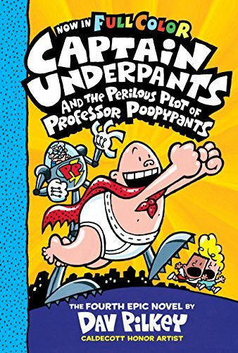 Captain Underpants and the Perilous Plot of Professor Poopypants: Color Edition (Captain Underpants, 4, Band 4)