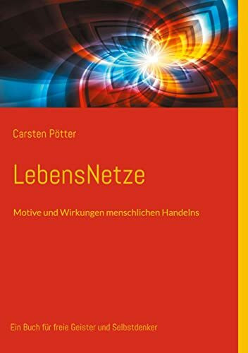 LebensNetze: Motive und Wirkungen menschlichen Handelns