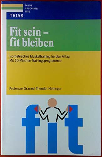 Fit sein - fit bleiben: Isometrisches Muskeltraining für den Alltag. Mit 10-Minuten-Trainingsprogrammen