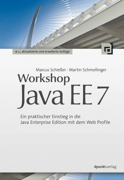Workshop Java EE 7: Ein praktischer Einstieg in die Java Enterprise Edition mit dem Web Profile