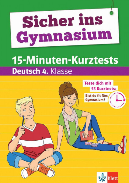 Klett Sicher ins Gymnasium 15-Minuten-Kurztests für den Übertritt Deutsch 4. Klasse: Grundschule: Grundschule, Teste dich mit 55 Kurztests: Bist du fit fürs Gymnasium?