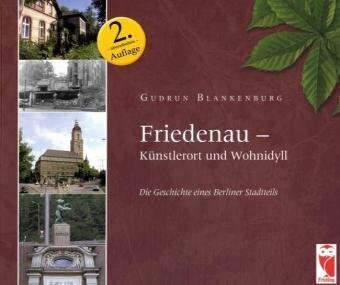 Friedenau - Künstlerort und Wohnidyll: Die Geschichte eines Berliner Stadtteils (Frieling - Berlin)