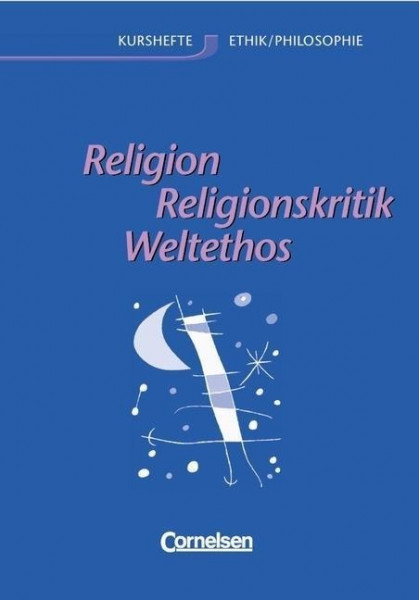 Religion, Religionskritik, Weltethos. Allgemeine Ausgabe
