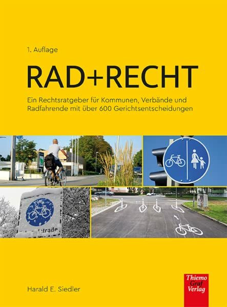 Rad + Recht: Ein Rechtsratgeber für Kommunen, Verbände und Radfahrende mit über 600 Gerichtsentscheidungen